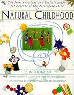 Natural Childhood: The First Practical and Holistic Guide for Parents of the Developing Child cover