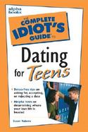 The Complete Idiot's Guide to Dating for Teens cover