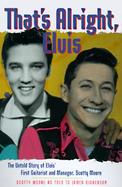 That's Alright, Elvis The Untold Story of Elvis's First Guitarist and Manager, Scotty Moore cover