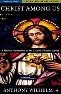 Christ Among Us A Modern Presentation of the Catholic Faith for Adults cover