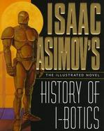 Isaac Asimov's History of I-Botics: An Illustrated Novel cover