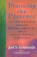 Practicing the Presence The Inspirational Guide to Regaining Meanind and Sense of Purpose in Your Life cover