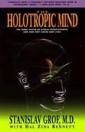 The Holotropic Mind The Three Levels of Human Consciousness and How They Shape Our Lives cover