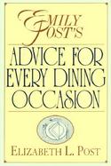 Emily Post's Advice for Every Dining Occasion: Advice for Every Dining Occasion cover