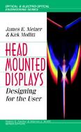 Head-Mounted Displays Designing for the User cover