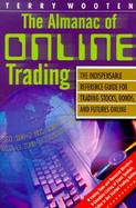 The Almanac of Online Trading: The Indispensable Reference Guide for Trading Stocks, Bonds, and Futures Online cover