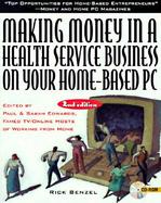 Making Money in a Health Service Business on Your Home-Based PC with CDROM cover