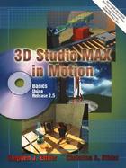 3D Studio Max in Motion Basics Using Release 2.5 cover