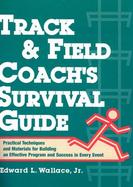 Track & Field Coach's Survival Guide Practical Techniques and Materials for Building an Effective Program and Success in Every Event cover