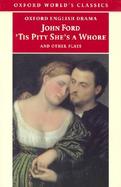 Tis Pity She's a Whore and Other Plays The Lover's Melancholy, the Broken Heart, Perkin Warbeck cover