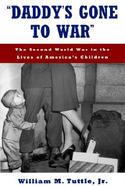 Daddy's Gone to War The Second World War in the Lives of America's Children cover