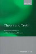 Theory and Truth Philosophical Critique Within Foundational Science cover