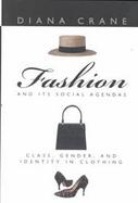 Fashion and Its Social Agendas Class, Gender, and Identity in Clothing cover