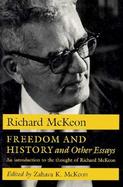 Freedom and History and Other Essays An Introduction to the Thought of Richard McKeon cover