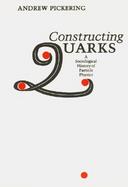 Constructing Quarks A Sociological History of Particle Physics cover