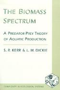 The Biomass Spectrum A Predator-Prey Theory of Aquatic Production cover