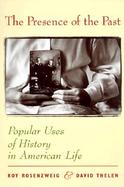The Presence of the Past Popular Uses of History in American Life cover