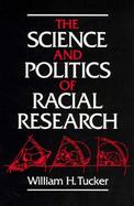 The Science and Politics of Racial Research cover