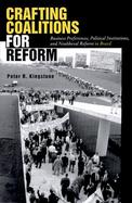 Crafting Coalitions for Reform Business Perferences, Political Institutions, and Neoliberal Reform in Brazil cover