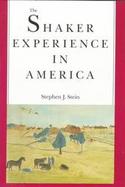 The Shaker Experience in America A History of the United Society of Believers cover