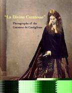 LA Divine Comtesse Photographs of the Countess De Castiglione cover