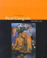 Paul Gauguin an Erotic Life An Erotic Life cover