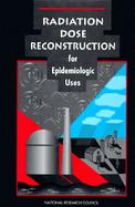 Radiation Dose Reconstruction for Epidemiologic Uses cover