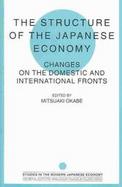 The Structure of the Japanese Economy Changes on the Domestic and International Frpmts Studies in the Modern Japanese Economy cover