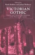 Victorian Gothic: Literary and Cultural Manifestations in the Nineteenth-Century cover
