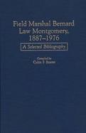 Field Marshal Bernard Law Montgomery, 1887-1976 A Selected Bibliography cover