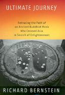 Ultimate Journey: Retracing the Path of an Ancient Buddhist Monk Who Crossed Asia in Search of Enlightenment cover