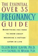 The Essential over 35 Pregnancy Guide Everything You Need to Know About Becoming a Mother Later in Life cover