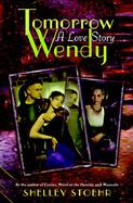 Tomorrow Wendy: A Love Story cover