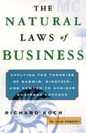 The Natural Laws of Business: Applying the Theories of Darwin, Einstein, and Newton to Achieve Business Success cover