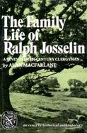 The Family Life of Ralph Josselin, a Seventeenth-Century Clergyman: An Essay in Historical Anthropology cover