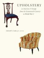 Upholstery in America and Europe from the Seventeenth Century to World War I From the Seventeenth Century to World War I cover