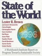 State of the World, 1996: A Worldwatch Institute Report on Progress Toward a Sustainable Society cover