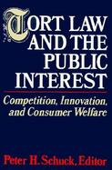 Tort Law and the Public Interest Competition, Innovation, and Consumer Welfare cover