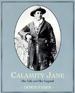 Calamity Jane Her Life and Her Legend cover