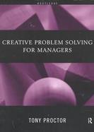 Creative Problem Solving for Managers cover