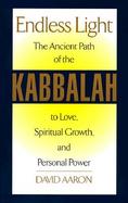 Endless Light The Ancient Path of the Kabbalah to Love, Spiritual Growth, and Personal Power cover