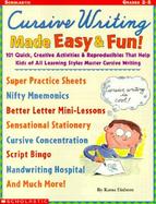 Cursive Writing Made Easy & Fun 101 Quick, Creative Activities & Reproducibles That Help Kids of All Learning Styles Master Cursive Writing cover