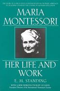 Maria Montessori Her Life and Work cover