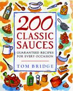 200 Classic Sauces Guaranteed Recipes for Every Occasion cover