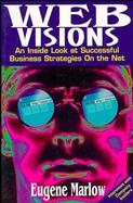 Web Visions An Inside Look at Successful Business Strategies on the Net cover