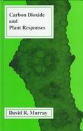 Carbon Dioxide and Plant Responses cover