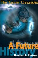 A Future History The Tanner Chronicles cover