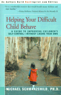 Helping Your Difficult Child Behave A Guide to Improving Children's Self-Control-Without Losing Your Own cover