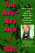 The Aye-Aye and I A Rescue Mission in Madagascar cover