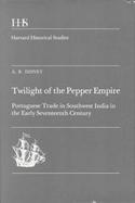 Twilight of the Pepper Empire: Portuguese Trade in Southwest India in the Early Seventeenth Century cover